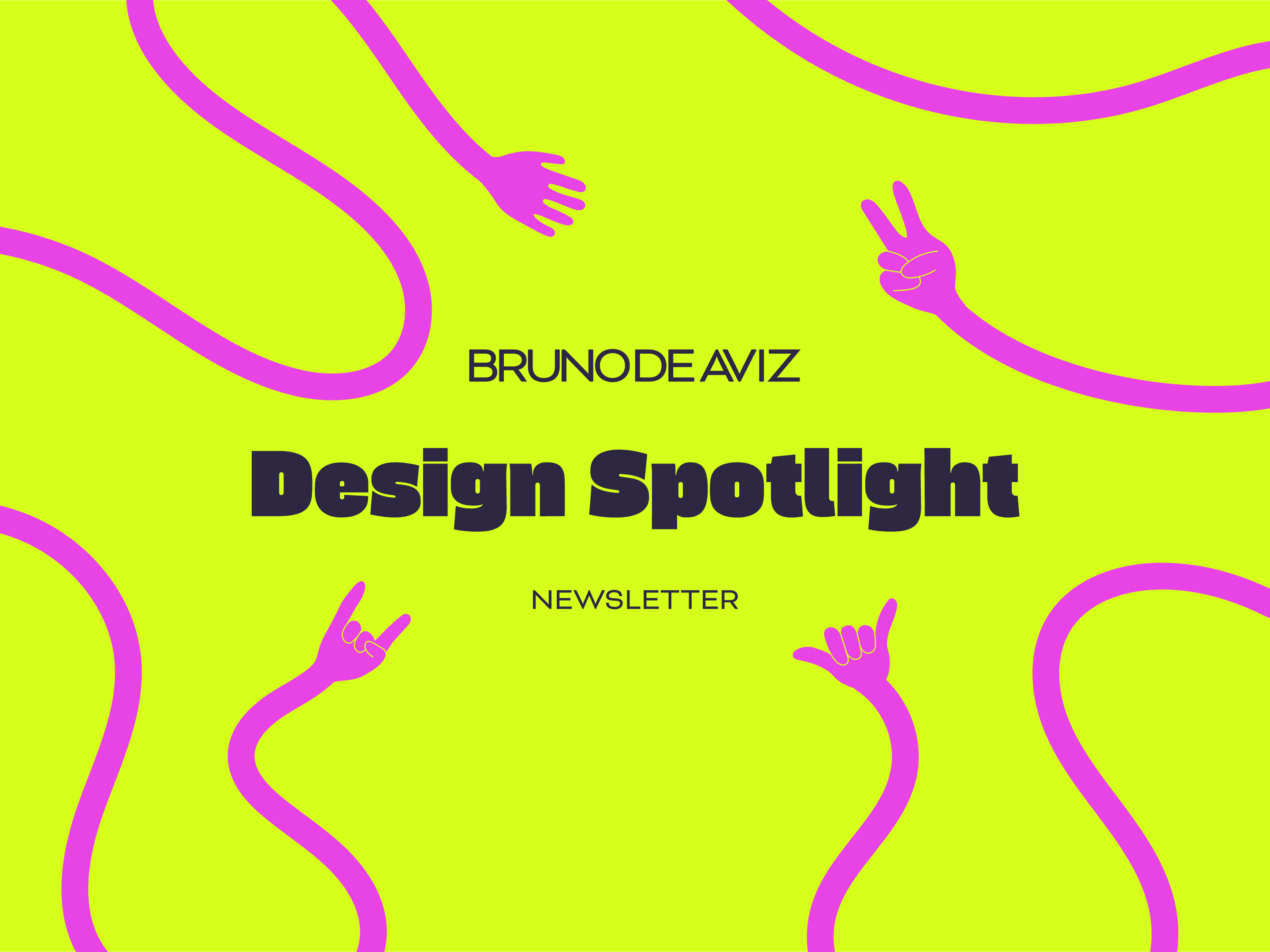 Design Spotlight newsletter cover by Bruno de Aviz featuring playful pink arms and hand gestures on a neon yellow background.